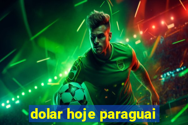 dolar hoje paraguai